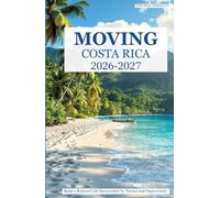 MOVING TO COSTA RICA 2026-2027: Build a Relaxed Life Surrounded by Nature and Opportunity