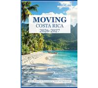 MOVING TO COSTA RICA 2026-2027: Build a Relaxed Life Surrounded by Nature and Opportunity