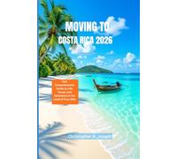MOVING TO COSTA RICA 2026: Your Comprehensive Guide to Life, Travel, and Adventure in the Land of Pura Vida
