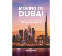 Moving to Dubai: A Comprehensive Guide for UK Business Owners