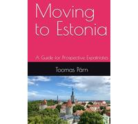 Moving to Estonia: A Guide for Prospective Expatriates