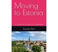 Moving to Estonia: A Guide for Prospective Expatriates
