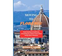 MOVING TO FLORENCE 2025/2026: From housing to healthcare, everything you need to know about living a life in Florence.