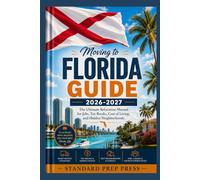 Moving to Florida Guide 2026-2027: The Ultimate Relocation Manual for Jobs, Tax Breaks, Cost of Living, and Hidden Neighborhoods. (The Global Horizon Series)