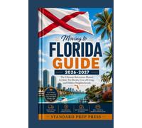 Moving to Florida Guide 2026-2027: The Ultimate Relocation Manual for Jobs, Tax Breaks, Cost of Living, and Hidden Neighborhoods. (The Global Horizon Series)