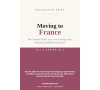 Moving to France: The Complete Guide: visa, work, housing, taxes, insurance, family & everyday life - Updated 2026