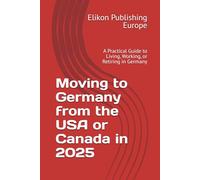 Moving to Germany from the USA or Canada in 2025: A Practical Guide to Living, Working, or Retiring in Germany
