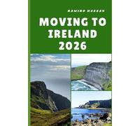 MOVING TO IRELAND 2026: Navigating Life, Culture, and Opportunities on the Emerald Isle