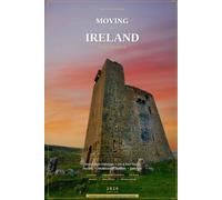 Moving to Ireland from America: The Complete 2026 Guide to Immigration, Taxes, Housing, Healthcare, and Building Your New Life