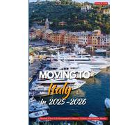 MOVING TO ITALY IN 2025-2026: Starting a New Life Surrounded by History, Culture, and Timeless Beauty