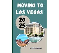 MOVING TO LAS VEGAS 2025: What to Know, Expect, and Do When Relocating to Las Vegas in 2025