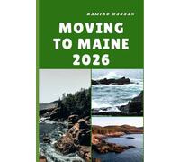 MOVING TO MAINE 2026: Embracing Coastal Charm, Community Living, and New Beginnings in the Pine Tree State