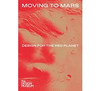 Moving to Mars: Design for the Red Planet