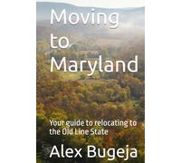 Moving to Maryland: Your guide to relocating to the Old Line State (USA Moving Guides)