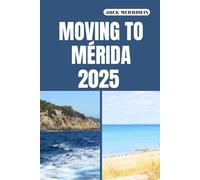 MOVING TO MÉRIDA 2025: Charting a Fresh Start in One of Mexico’s Most Livable Cities