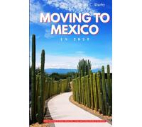 MOVING TO MEXICO IN 2025: What You Need to Know About Life, Costs, and Culture South of the Border