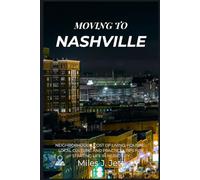 Moving To Nashville: Neighborhoods, Cost of Living, Housing, Local Culture, and Practical Tips for Starting Life in Music City (The Practical Guide to Living Abroad Series)