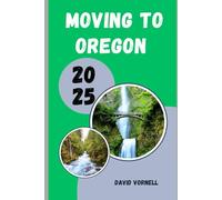 MOVING TO OREGON 2025: What to Know, Expect, and Do When Relocating to Oregon in 2025