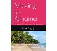 Moving to Panama: A guide for prospective expatriates