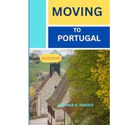 MOVING TO PORTUGAL 2025/2026: EVERYTHING YOU NEED TO KNOW TO START A NEW LIFE IN PORTUGAL