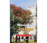 Moving to Portugal: Everything You Need to Start Fresh by the Atlantic, From Visas to Village Life