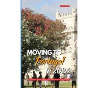 MOVING TO PORTUGAL IN 2026: Legal Steps, Housing Choices, and Cultural Integration Made Simple