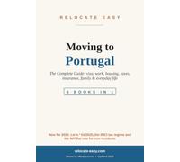Moving to Portugal: The Complete Guide: visa, work, housing, taxes, insurance, family & everyday life - Updated 2026