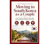 Moving to South Korea as a Couple: Visas, housing, a partner’s work rights and integration: preparing a lasting move