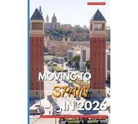 MOVING TO SPAIN IN 2026: Starting a journey of adventure, culture, and fresh opportunities in a vibrant lifestyle