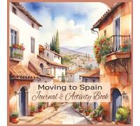 Moving to Spain - Journal & Activity Book: 8.5" x 8.5" Paperback travel keepsake for moving abroad