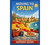 Moving to Spain: The Complete Guide for Expats, Nomads, and Newcomers