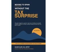 Moving to Spain Without the Tax Surprise: The Plain-English Tax Guide for Americans: Beckham Law, Double Taxation, Wealth Tax, Retiring, Working ... Your First Two Years in Spain (2026 Edition)