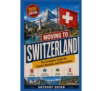 Moving to Switzerland: The Complete Guide for Expats, Nomads, and Newcomers