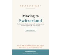 Moving to Switzerland: The Complete Guide: visa, work, housing, taxes, insurance, family & everyday life - Updated 2026