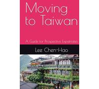 Moving to Taiwan: A Guide for Prospective Expatriates