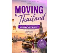 Moving to Thailand: Volume 1 of the Moving to & Living in Thailand Series | Planning, Preparation & Real-Life Expectations Before You Relocate