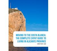 Moving to the Costa Blanca: A complete guide to jump start your life in Spain