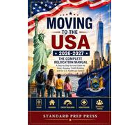 Moving to the USA 2026-2027: The Complete Relocation Manual - A Step-by-Step Survival Guide for Visas, Housing, Credit Building, and the U.S. Healthcare System. (The Global Horizon Series)