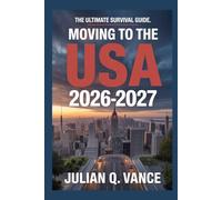 Moving to the USA 2026-2027: The Ultimate Survival Guide.
