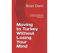 Moving to Turkey Without Losing Your Mind: A Step-by-Step Expat Guide to Paperwork, Residency, Healthcare, and Everyday Reality