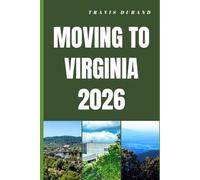 MOVING TO VIRGINIA 2026: Discover Virginia’s Cost of Living, Housing, Careers, and Communities Before You Move
