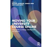 Moving Your University Course Online: Case Studies on Design, Development and Delivery