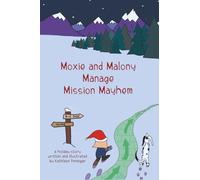 Moxie and Malony Manage Mission Mayhem: A Holiday Secret Agent story