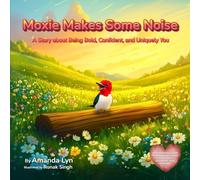 Moxie Makes Some Noise: A Story about Being Bold, Confident, and Uniquely You: 3 (Luna's Landing)