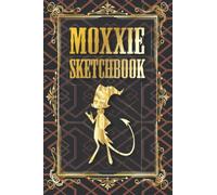 MOXXIE SKETCH BOOK FOR FANS OF HELLUVA BOSS 104 PAGES TO DRAW INSIDE A BOOK STYLED LIKE GRIMOIRE: MOXXIE SKETCHBOOK HELLUVA BOSS STYLE - 104 FRAMED BLANK PAGES GIFT FOR GIRLS AND BOYS
