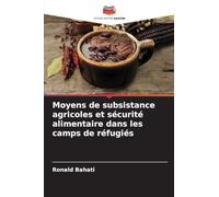 Moyens de subsistance agricoles et sécurité alimentaire dans les camps de réfugiés
