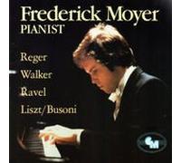 Moyer, Frederick - Reger / Walker / Ravel / Liszt-Busoni