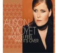 Moyet, Alison - Should I Feel That It's Over