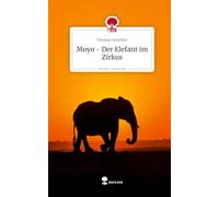 Moyo - Der Elefant im Zirkus. Life is a Story - story.one