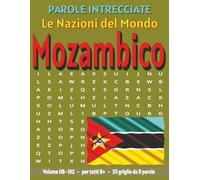Mozambico - Parole Intrecciate: Passatempo senza schermo per relax e concentrazione (Parole Intrecciate - Le Nazioni del Mondo - Giochi educativi per ... e parole da ogni angolo del pianeta)